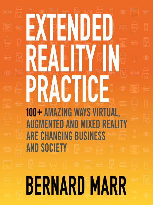 Title details for Extended Reality in Practice by Bernard Marr - Available